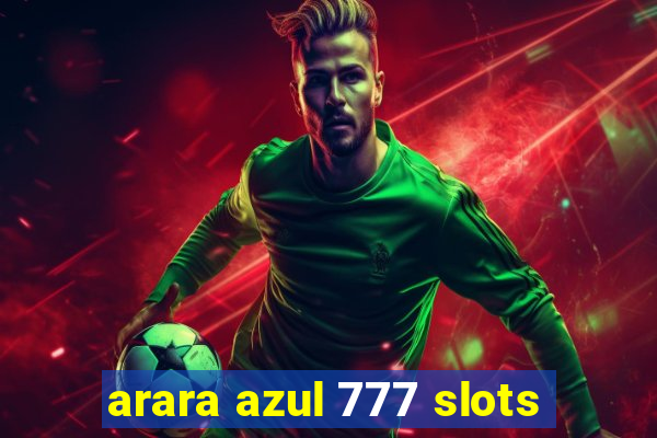 arara azul 777 slots